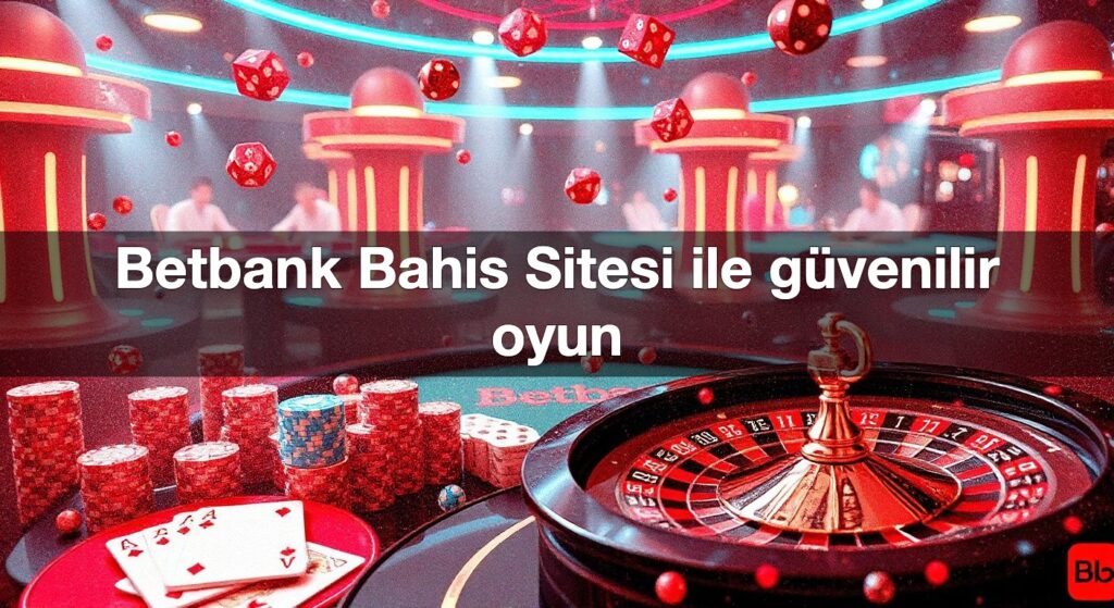 betbank bahis sitesi ile g venilir oyun 1790380647984